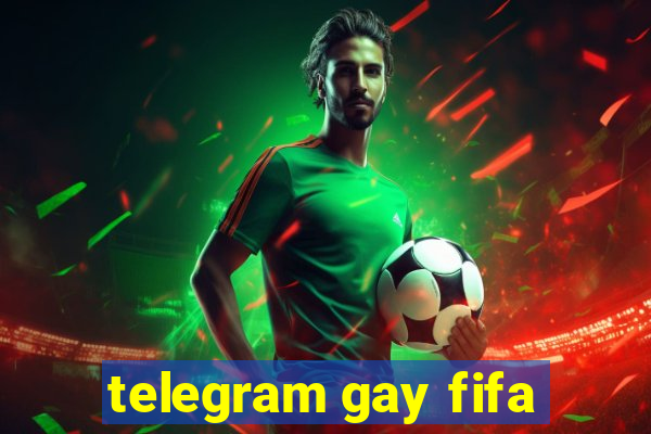 telegram gay fifa